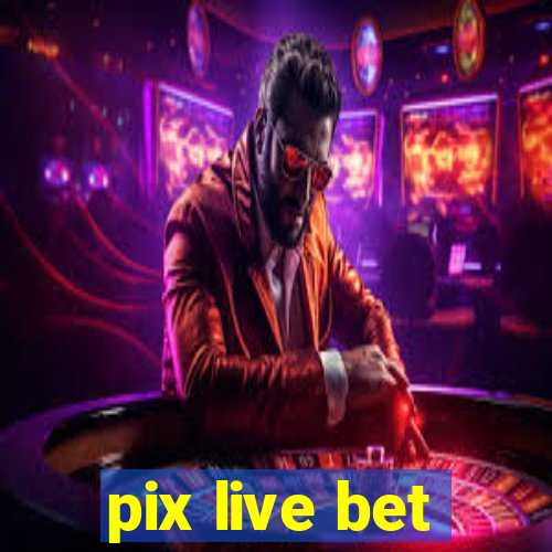 pix live bet