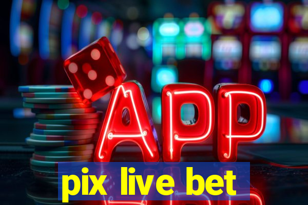 pix live bet