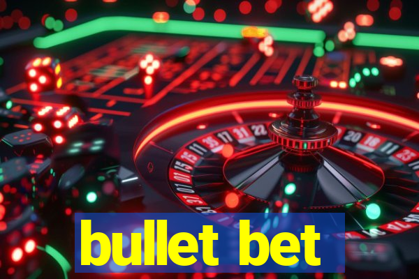 bullet bet