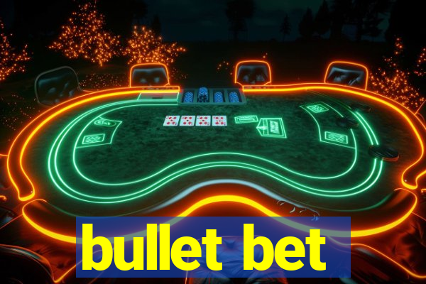 bullet bet