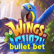 bullet bet