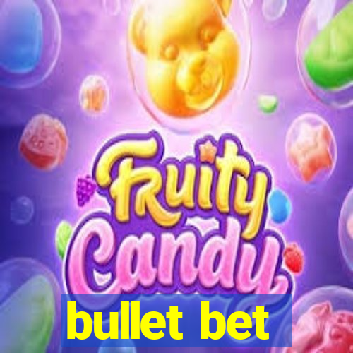 bullet bet