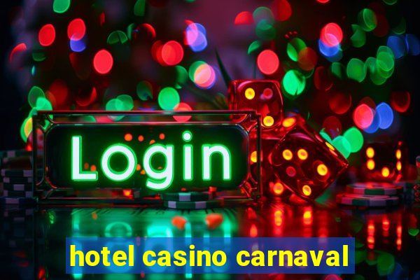 hotel casino carnaval