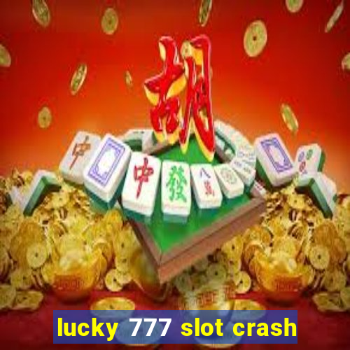 lucky 777 slot crash