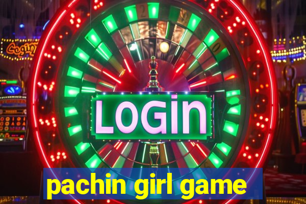 pachin girl game