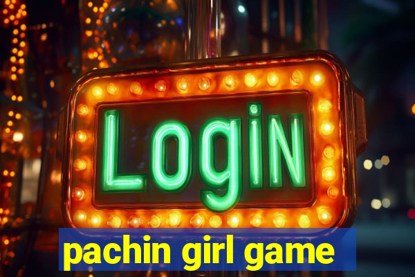 pachin girl game