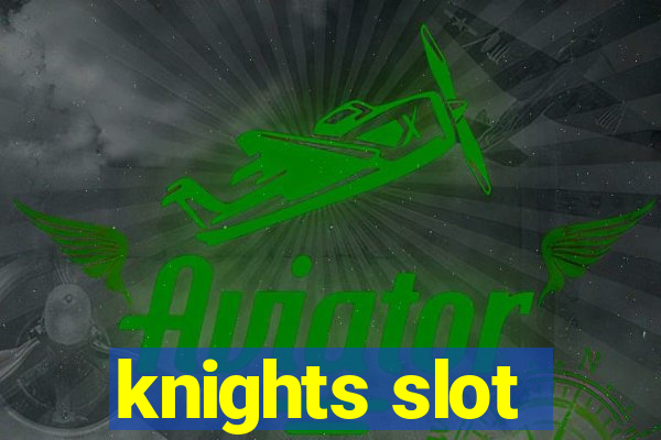 knights slot