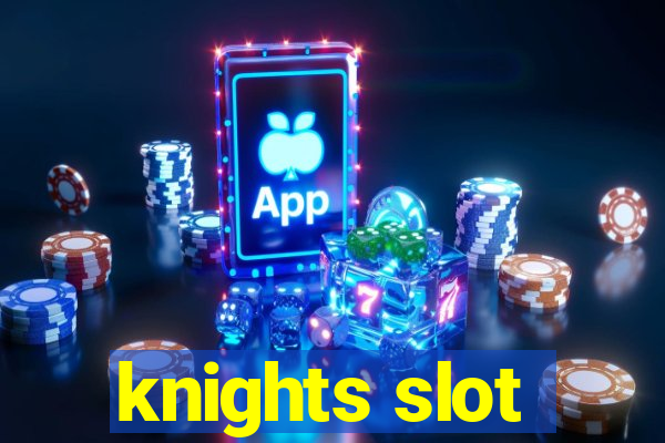 knights slot