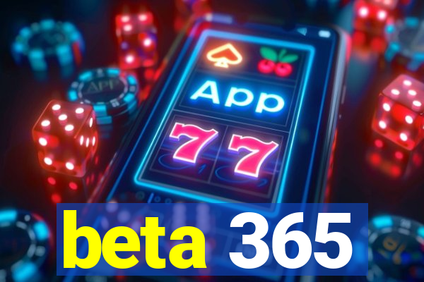 beta 365