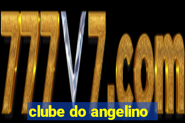 clube do angelino