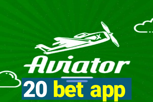 20 bet app