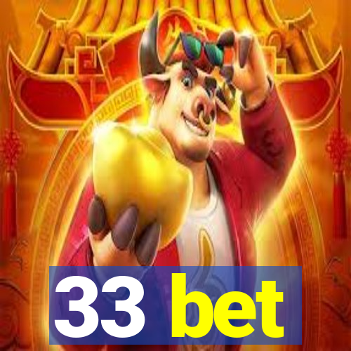 33 bet