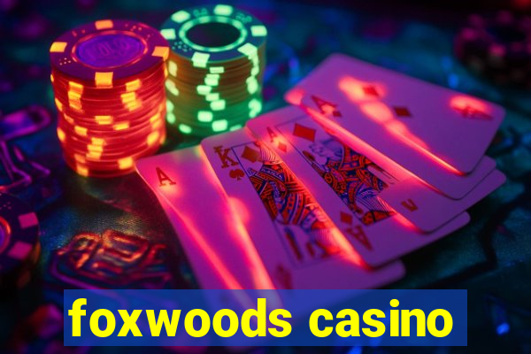 foxwoods casino