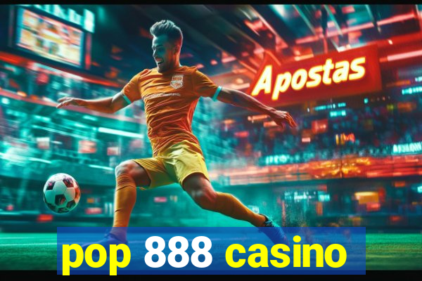 pop 888 casino