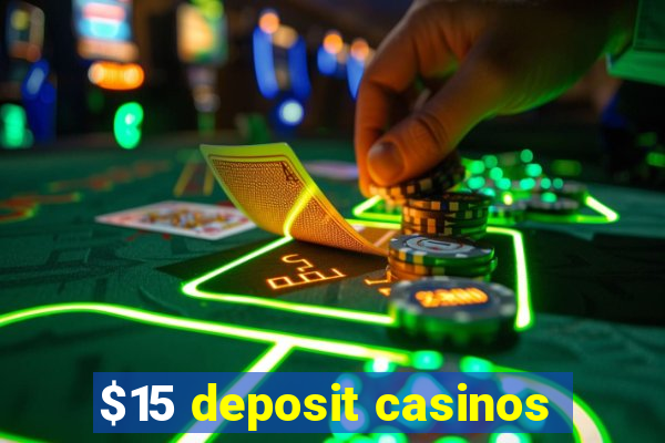 $15 deposit casinos