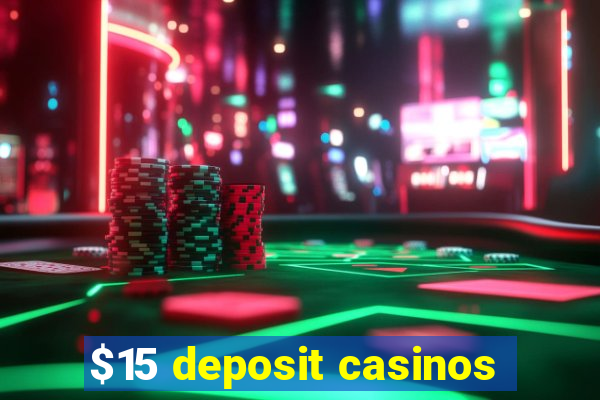 $15 deposit casinos