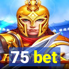 75 bet