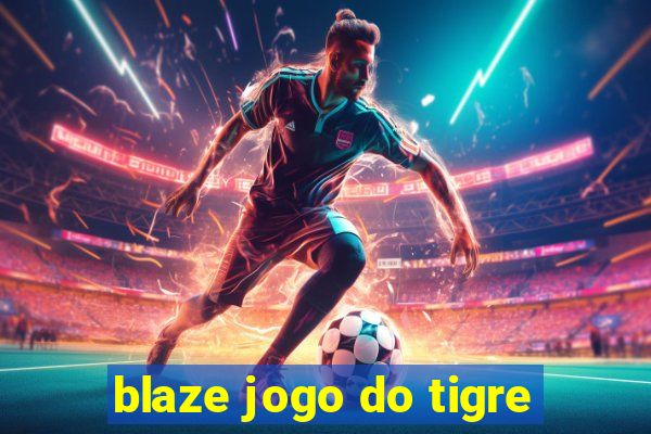 blaze jogo do tigre