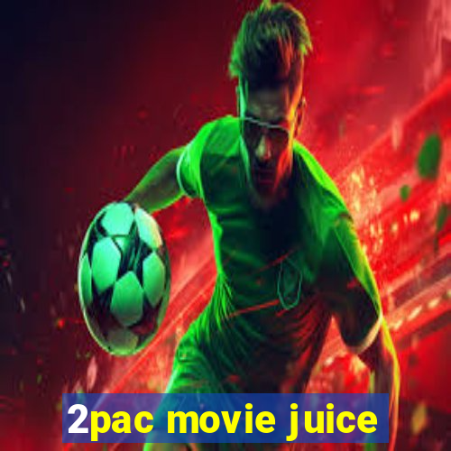 2pac movie juice