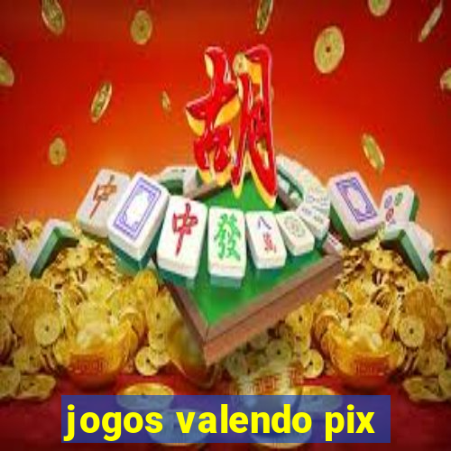 jogos valendo pix