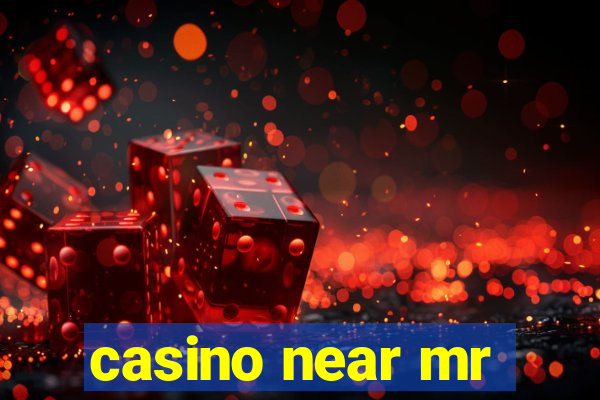 casino near mr