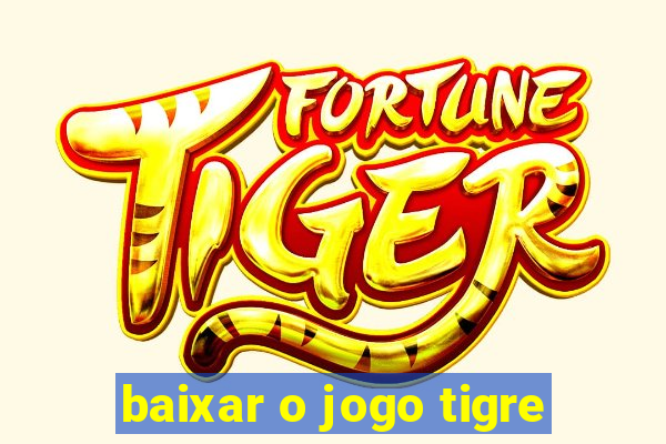 baixar o jogo tigre