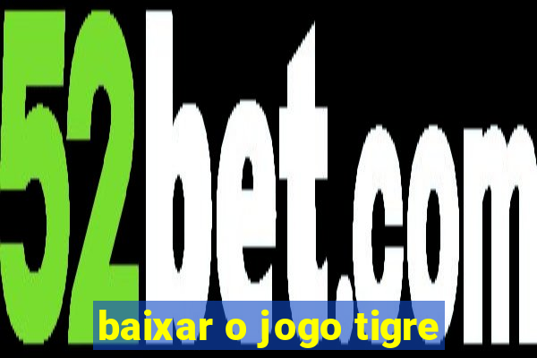 baixar o jogo tigre