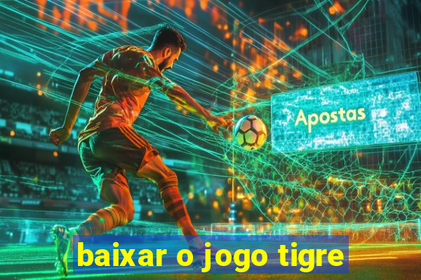 baixar o jogo tigre