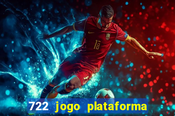 722 jogo plataforma é confiável