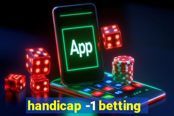 handicap -1 betting