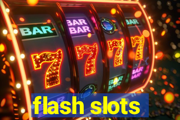 flash slots