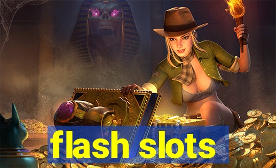 flash slots