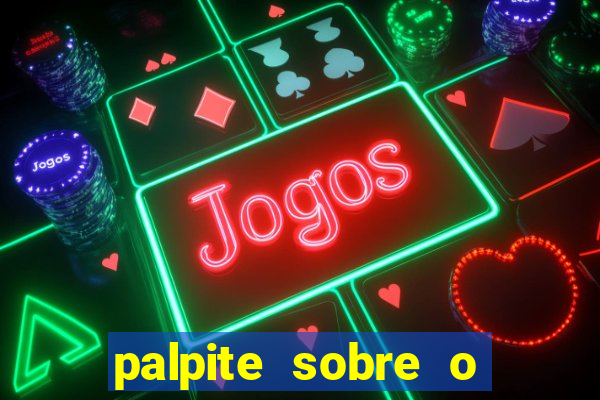 palpite sobre o jogo de hoje