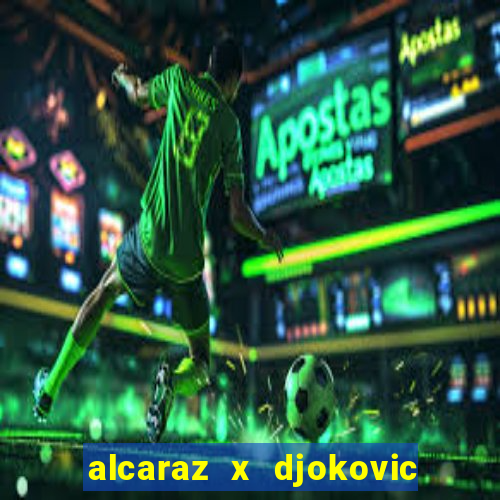 alcaraz x djokovic ao vivo