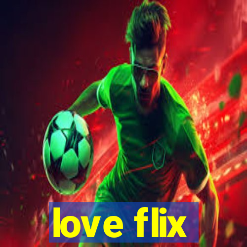 love flix