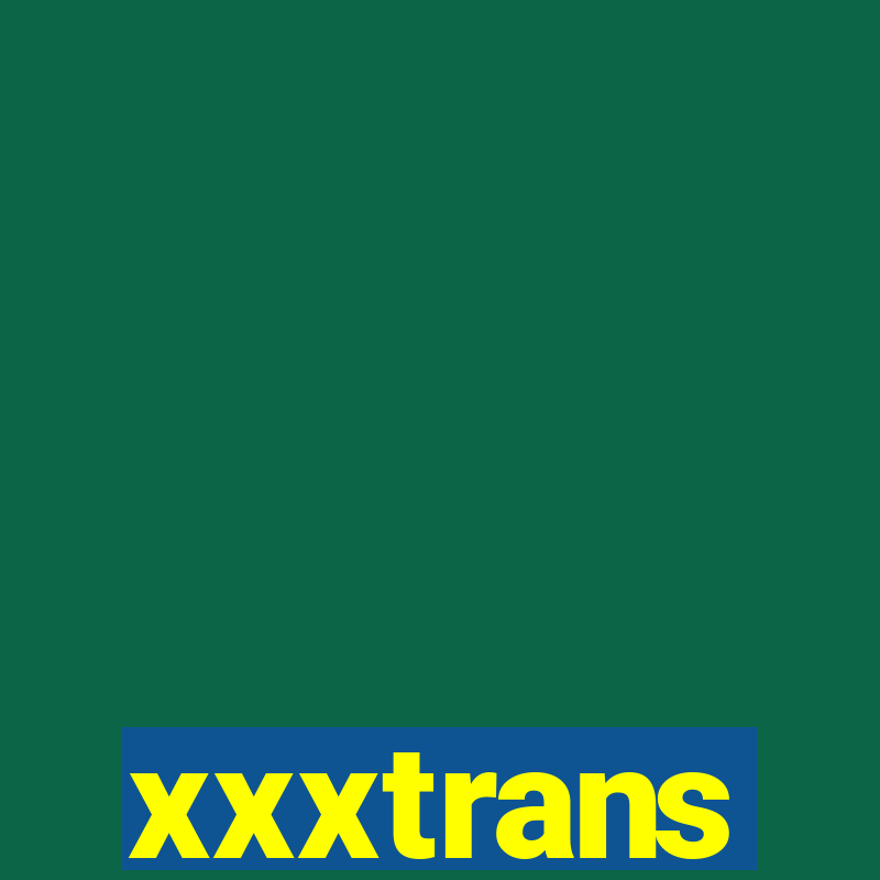 xxxtrans