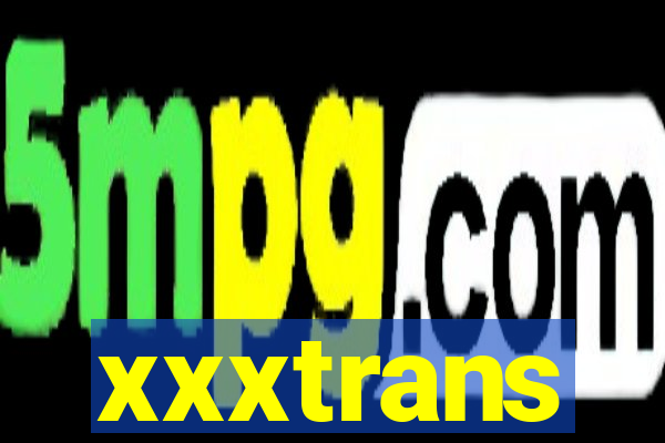 xxxtrans