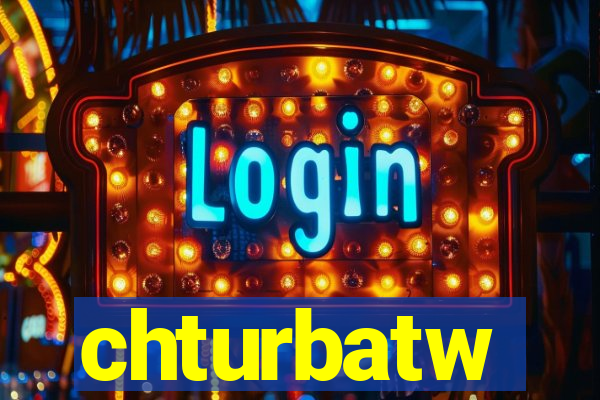 chturbatw