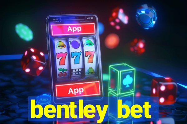 bentley bet