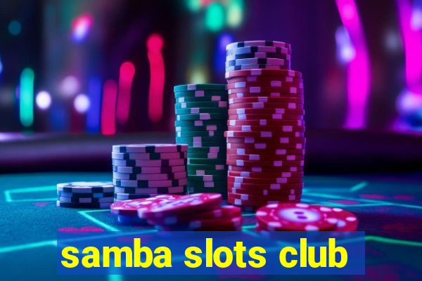 samba slots club