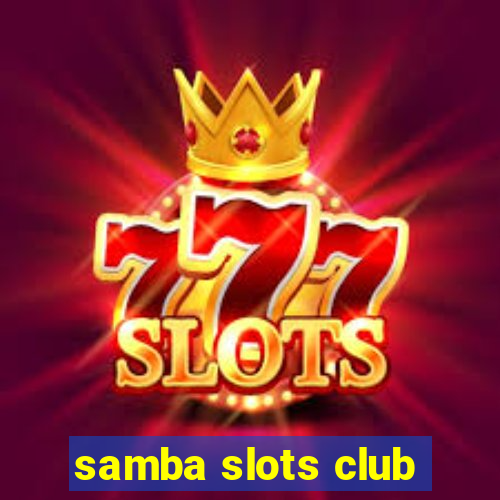 samba slots club