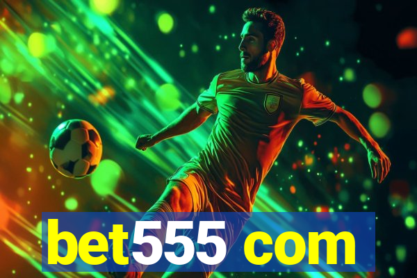 bet555 com