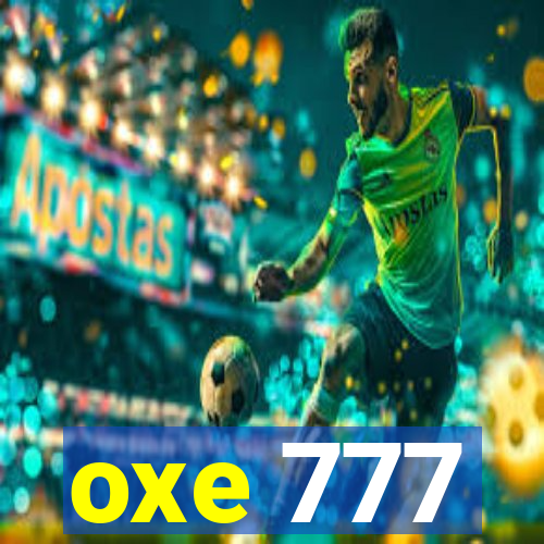 oxe 777