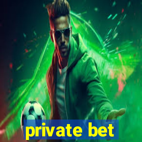 private bet