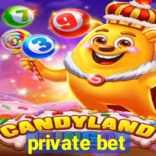 private bet