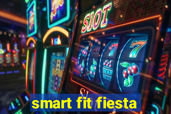 smart fit fiesta