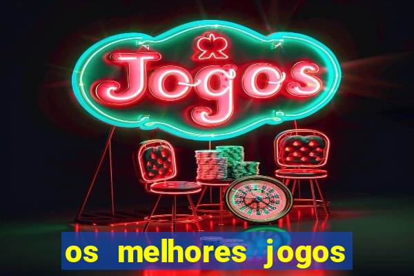 os melhores jogos do tigrinho