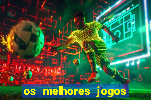 os melhores jogos do tigrinho