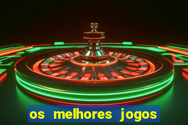 os melhores jogos do tigrinho