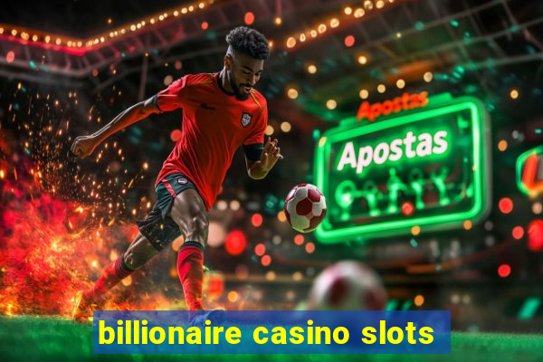 billionaire casino slots